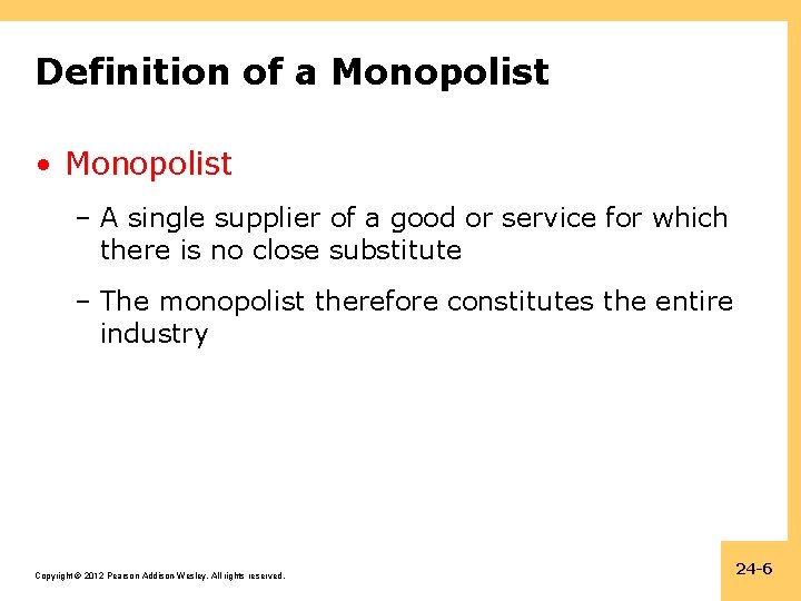 Definition of a Monopolist • Monopolist – A single supplier of a good or