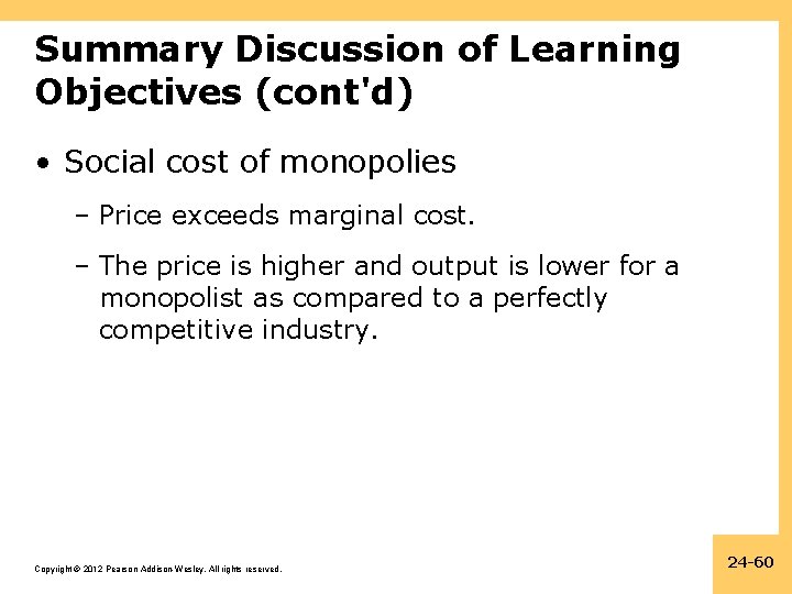 Summary Discussion of Learning Objectives (cont'd) • Social cost of monopolies – Price exceeds