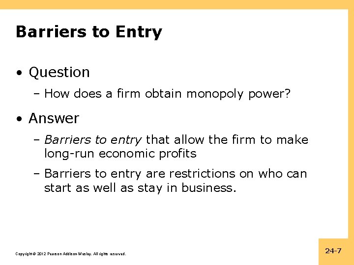 Barriers to Entry • Question – How does a firm obtain monopoly power? •