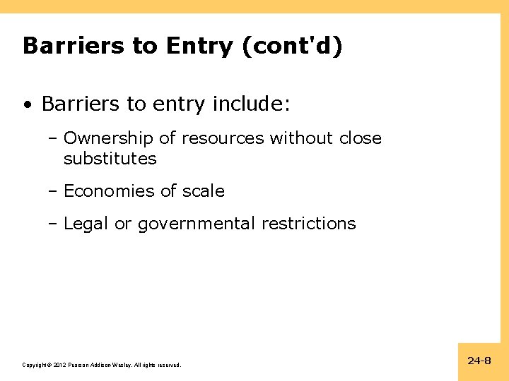 Barriers to Entry (cont'd) • Barriers to entry include: – Ownership of resources without