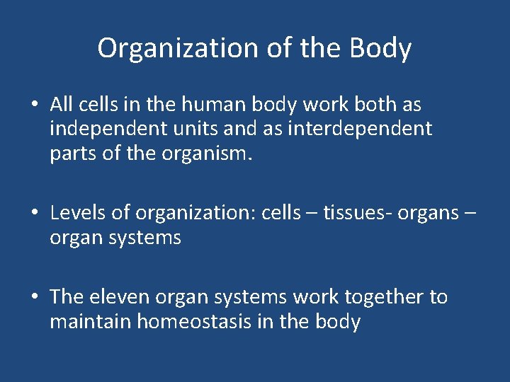 Organization of the Body • All cells in the human body work both as