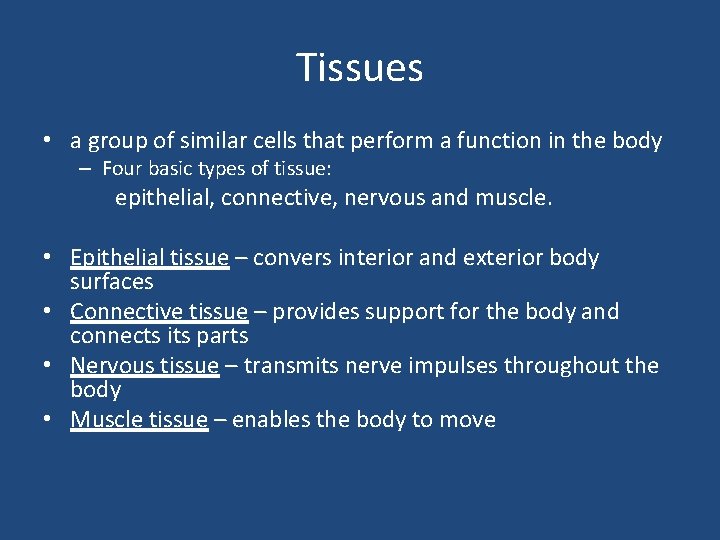 Tissues • a group of similar cells that perform a function in the body