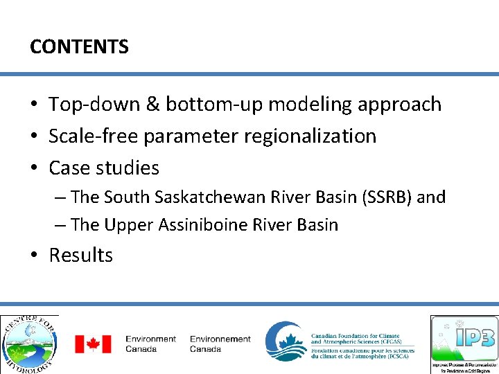 CONTENTS • Top-down & bottom-up modeling approach • Scale-free parameter regionalization • Case studies
