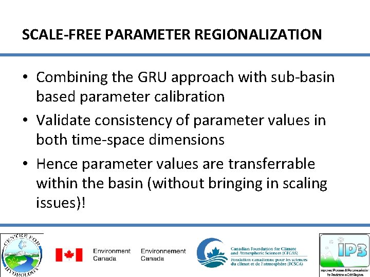 SCALE-FREE PARAMETER REGIONALIZATION • Combining the GRU approach with sub-basin based parameter calibration •
