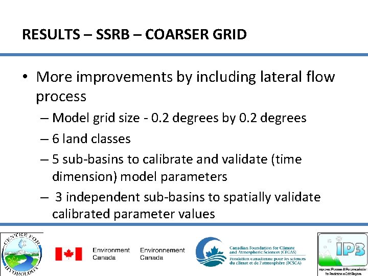 RESULTS – SSRB – COARSER GRID • More improvements by including lateral flow process