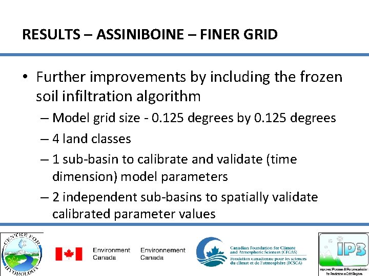 RESULTS – ASSINIBOINE – FINER GRID • Further improvements by including the frozen soil