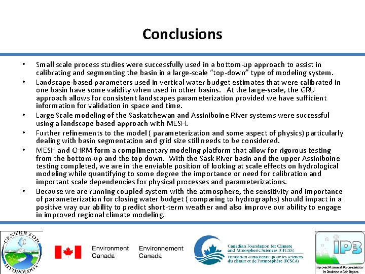 Conclusions • • • Small scale process studies were successfully used in a bottom-up
