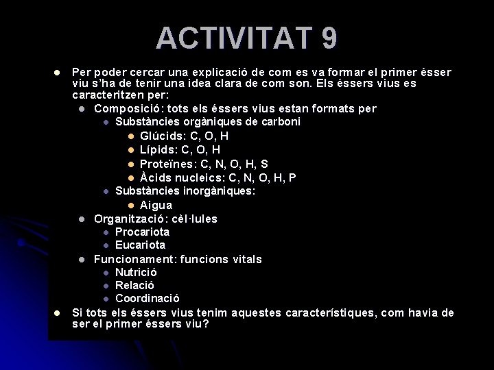 ACTIVITAT 9 l Per poder cercar una explicació de com es va formar el