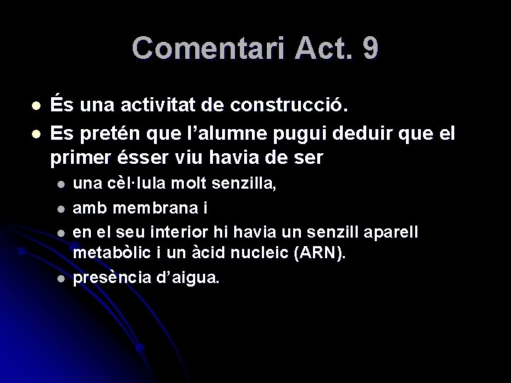 Comentari Act. 9 l l És una activitat de construcció. Es pretén que l’alumne