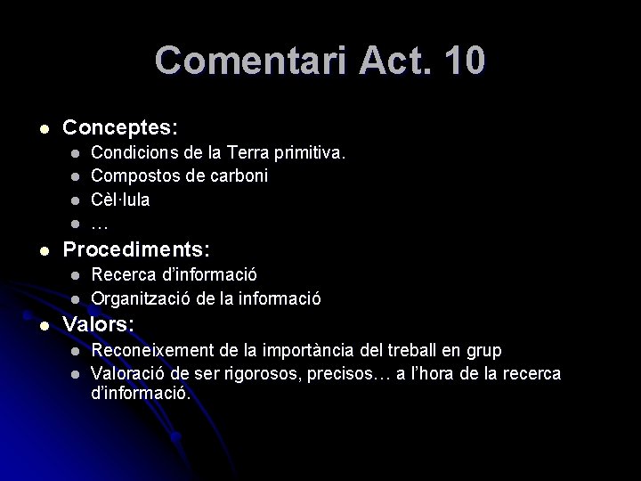 Comentari Act. 10 l Conceptes: l l l Procediments: l l l Condicions de