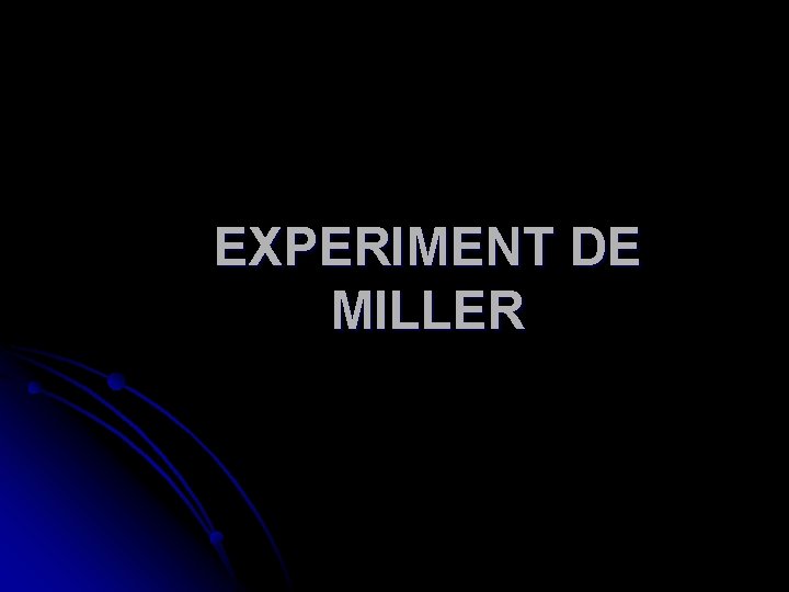 EXPERIMENT DE MILLER 