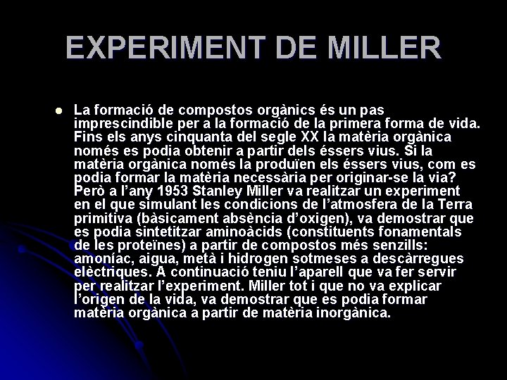 EXPERIMENT DE MILLER l La formació de compostos orgànics és un pas imprescindible per