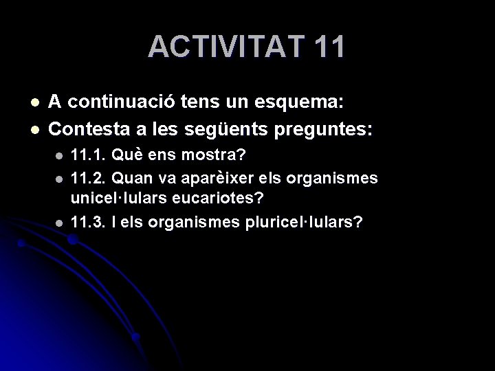 ACTIVITAT 11 l l A continuació tens un esquema: Contesta a les següents preguntes: