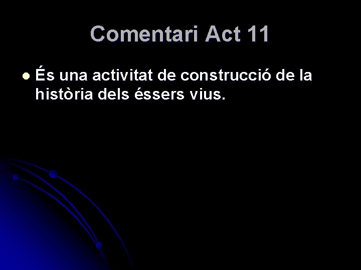 Comentari Act 11 l És una activitat de construcció de la història dels éssers
