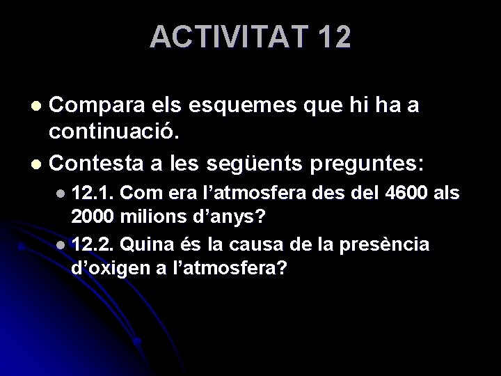 ACTIVITAT 12 Compara els esquemes que hi ha a continuació. l Contesta a les