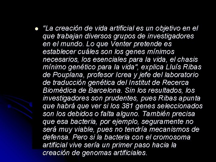 l "La creación de vida artificial es un objetivo en el que trabajan diversos