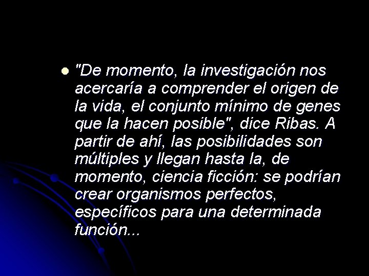 l "De momento, la investigación nos acercaría a comprender el origen de la vida,