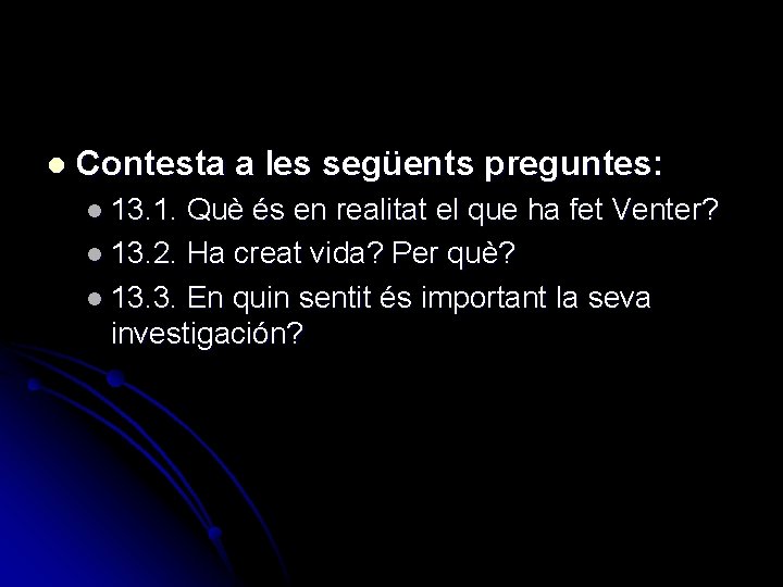 l Contesta a les següents preguntes: l 13. 1. Què és en realitat el