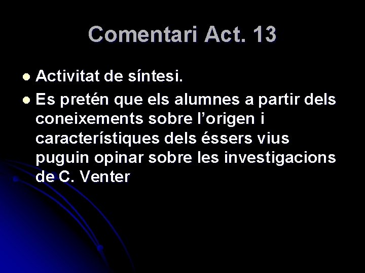 Comentari Act. 13 Activitat de síntesi. l Es pretén que els alumnes a partir