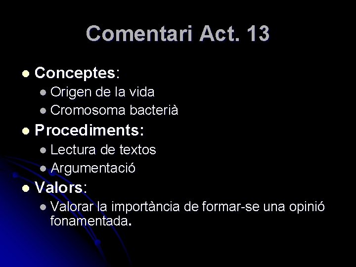 Comentari Act. 13 l Conceptes: l Origen de la vida l Cromosoma bacterià l