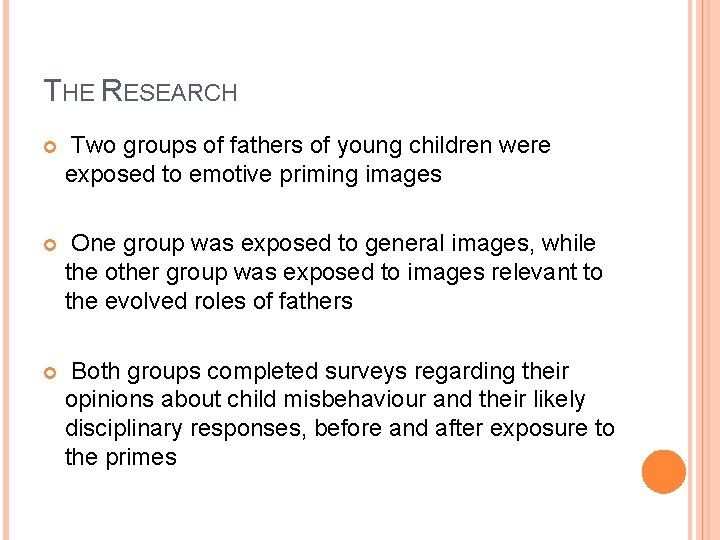 THE RESEARCH Two groups of fathers of young children were exposed to emotive priming