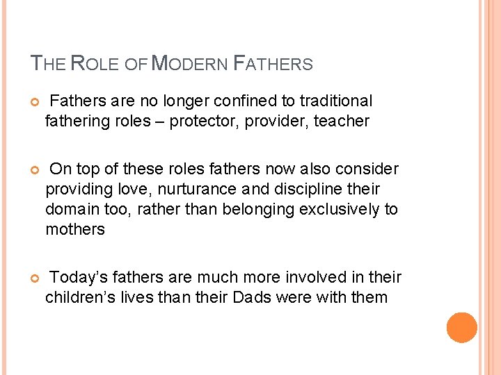 THE ROLE OF MODERN FATHERS Fathers are no longer confined to traditional fathering roles