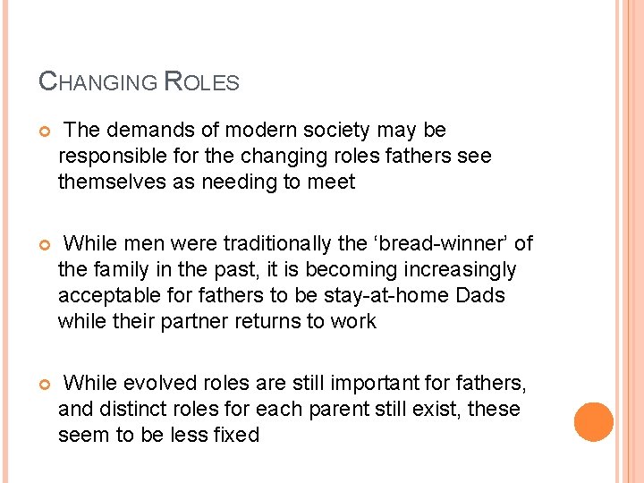 CHANGING ROLES The demands of modern society may be responsible for the changing roles