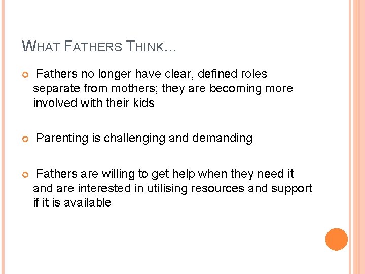 WHAT FATHERS THINK. . . Fathers no longer have clear, defined roles separate from