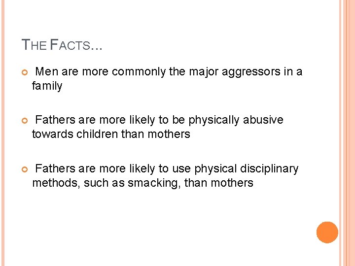 THE FACTS. . . Men are more commonly the major aggressors in a family