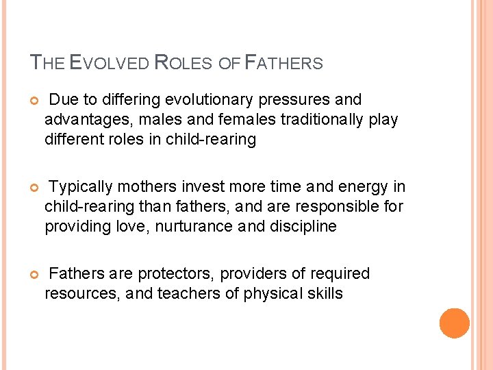 THE EVOLVED ROLES OF FATHERS Due to differing evolutionary pressures and advantages, males and
