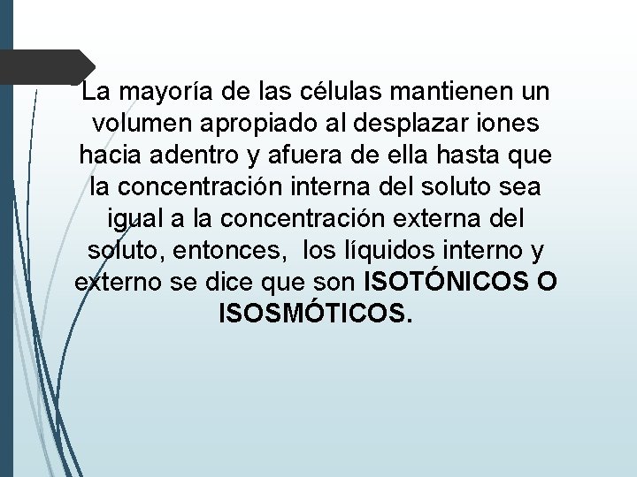 La mayoría de las células mantienen un volumen apropiado al desplazar iones hacia adentro