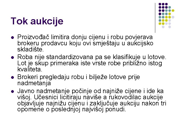 Tok aukcije l l Proizvođač limitira donju cijenu i robu povjerava brokeru prodavcu koju