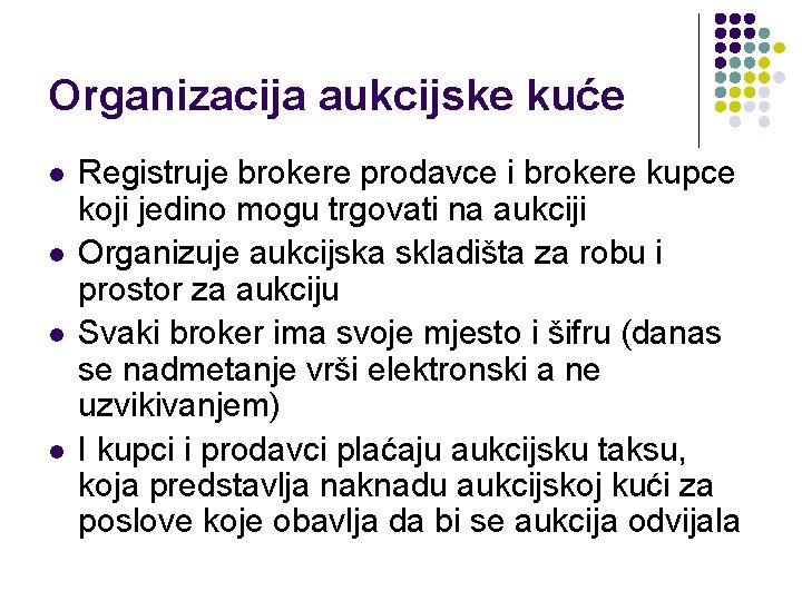 Organizacija aukcijske kuće l l Registruje brokere prodavce i brokere kupce koji jedino mogu