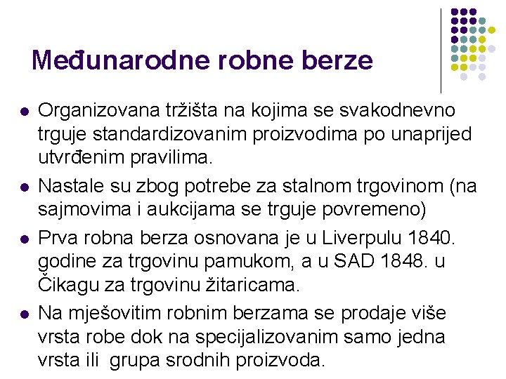 Međunarodne robne berze l l Organizovana tržišta na kojima se svakodnevno trguje standardizovanim proizvodima