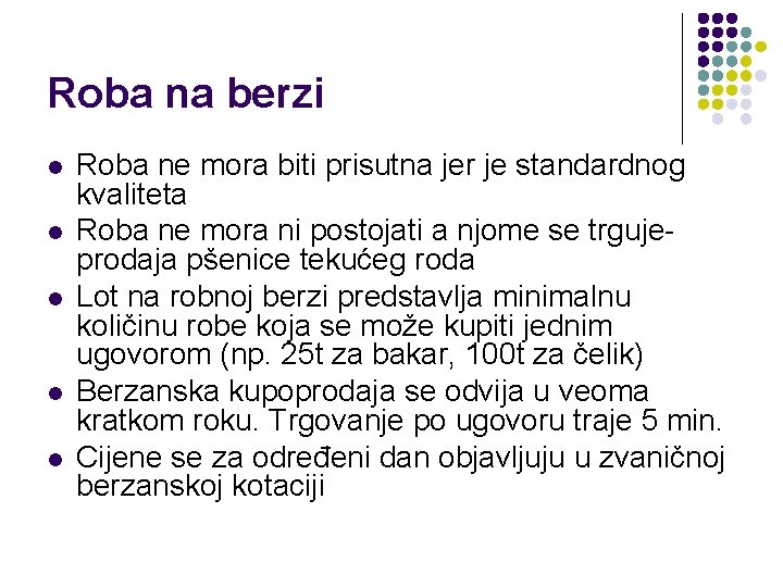 Roba na berzi l l l Roba ne mora biti prisutna jer je standardnog