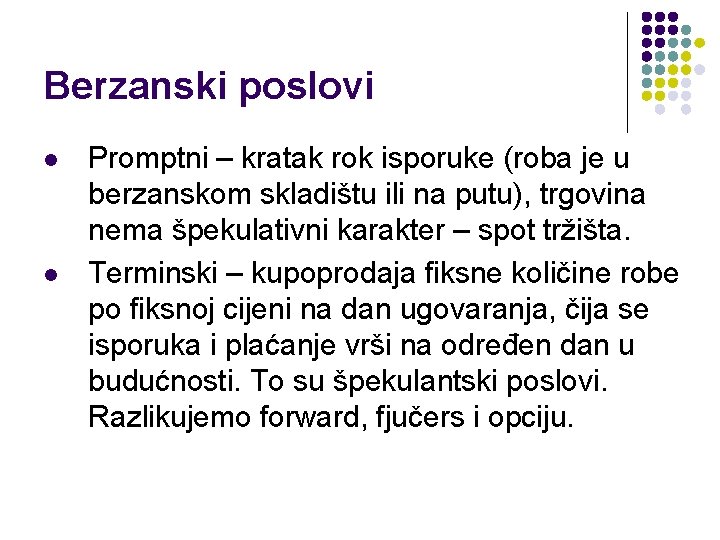 Berzanski poslovi l l Promptni – kratak rok isporuke (roba je u berzanskom skladištu