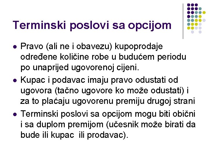 Terminski poslovi sa opcijom l l l Pravo (ali ne i obavezu) kupoprodaje određene