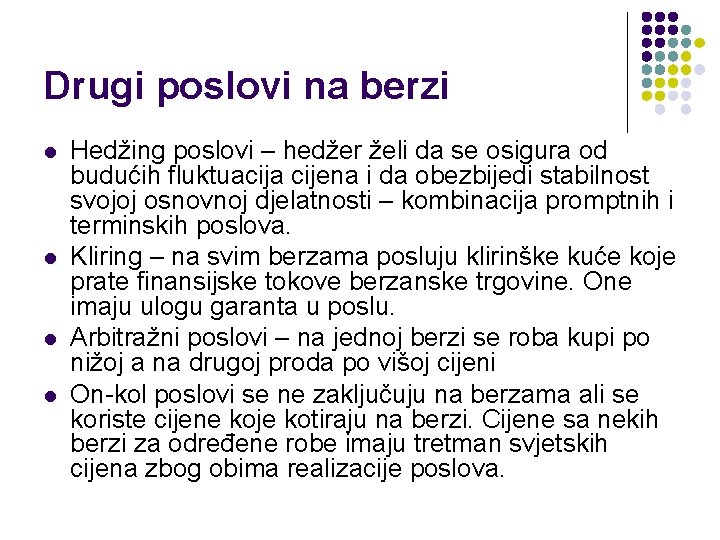 Drugi poslovi na berzi l l Hedžing poslovi – hedžer želi da se osigura