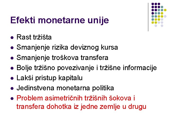 Efekti monetarne unije l l l l Rast tržišta Smanjenje rizika deviznog kursa Smanjenje