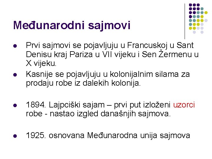 Međunarodni sajmovi l l Prvi sajmovi se pojavljuju u Francuskoj u Sant Denisu kraj