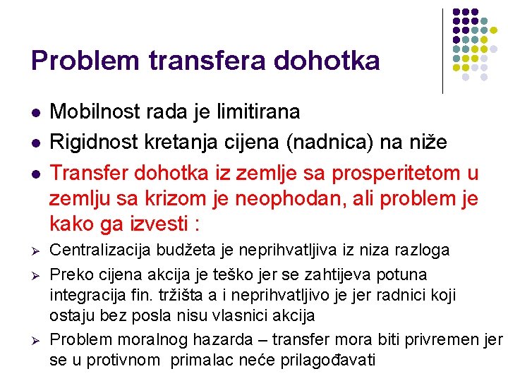 Problem transfera dohotka l l l Ø Ø Ø Mobilnost rada je limitirana Rigidnost