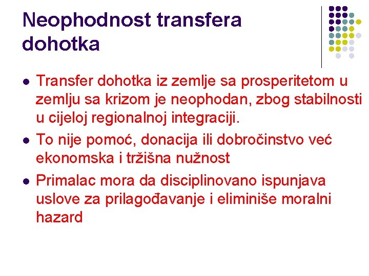 Neophodnost transfera dohotka l l l Transfer dohotka iz zemlje sa prosperitetom u zemlju