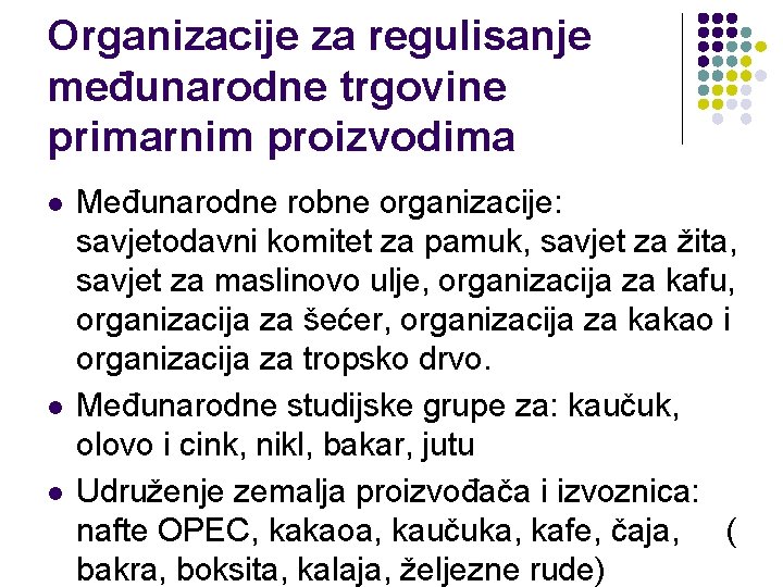 Organizacije za regulisanje međunarodne trgovine primarnim proizvodima l l l Međunarodne robne organizacije: savjetodavni