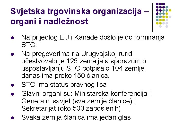 Svjetska trgovinska organizacija – organi i nadležnost l l l Na prijedlog EU i