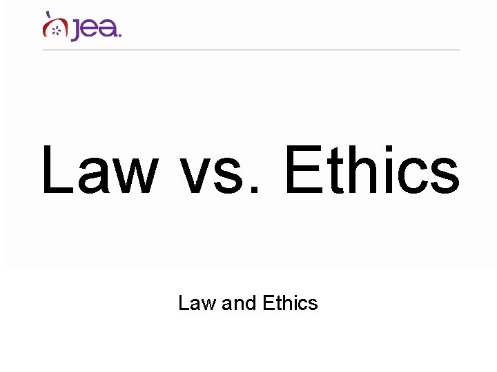 Law vs. Ethics Law and Ethics 