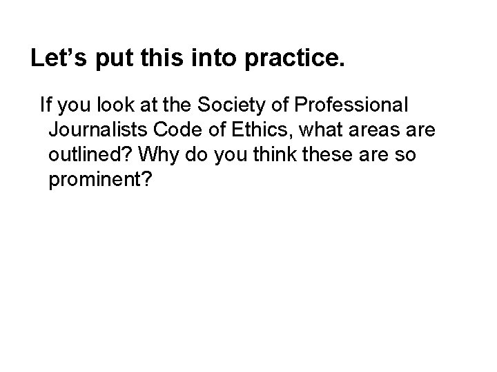 Let’s put this into practice. If you look at the Society of Professional Journalists