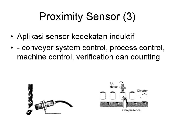 Proximity Sensor (3) • Aplikasi sensor kedekatan induktif • - conveyor system control, process