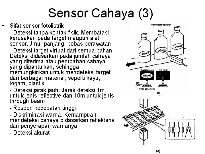 Sensor Cahaya (3) • Sifat sensor fotolistrik - Deteksi tanpa kontak fisik. Membatasi kerusakan