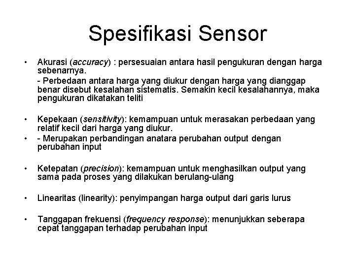 Spesifikasi Sensor • Akurasi (accuracy) : persesuaian antara hasil pengukuran dengan harga sebenarnya. -