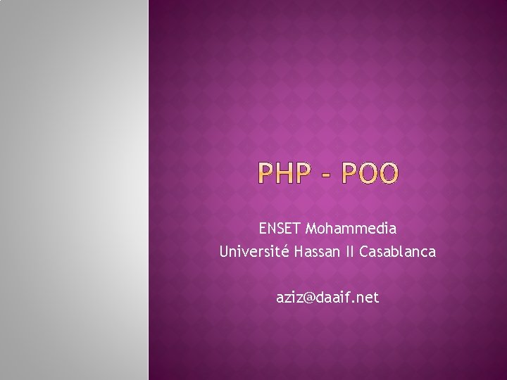 ENSET Mohammedia Université Hassan II Casablanca aziz@daaif. net 